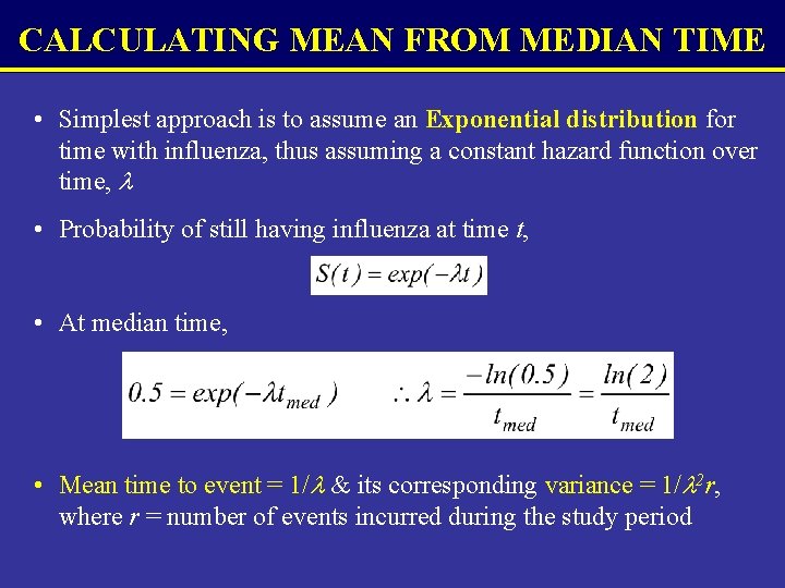 CALCULATING MEAN FROM MEDIAN TIME • Simplest approach is to assume an Exponential distribution CALCULATING MEAN FROM MEDIAN TIME • Simplest approach is to assume an Exponential distribution