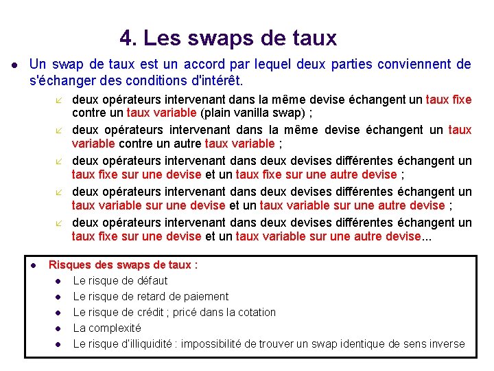 4. Les swaps de taux l Un swap de taux est un accord par