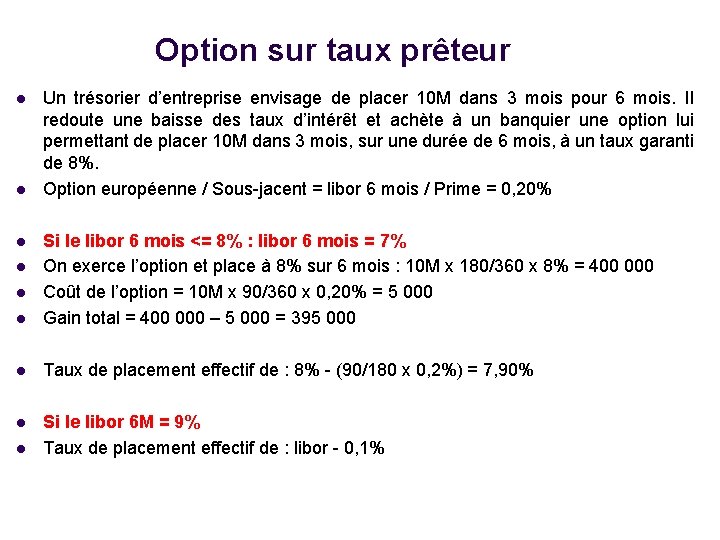 Option sur taux prêteur l l Un trésorier d’entreprise envisage de placer 10 M