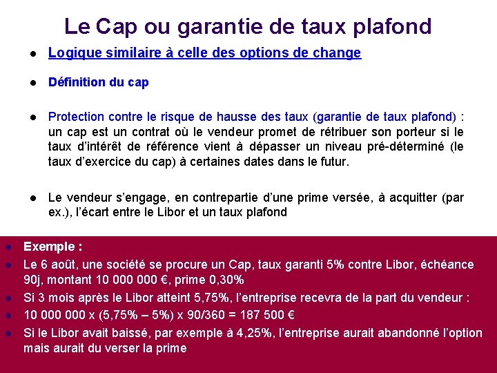 Le Cap ou garantie de taux plafond l l l Logique similaire à celle