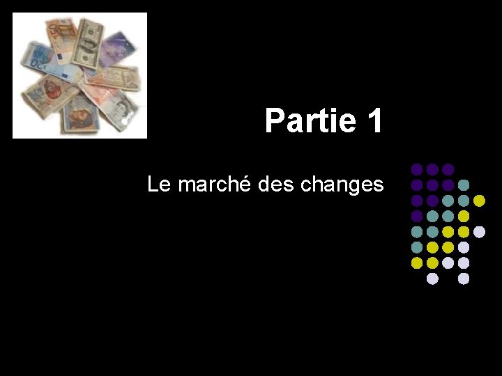 Partie 1 Le marché des changes 