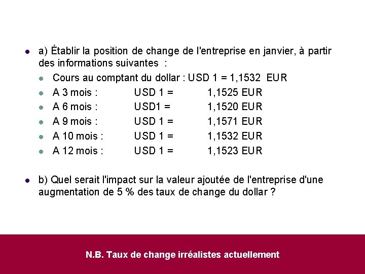 l a) Établir la position de change de l'entreprise en janvier, à partir des