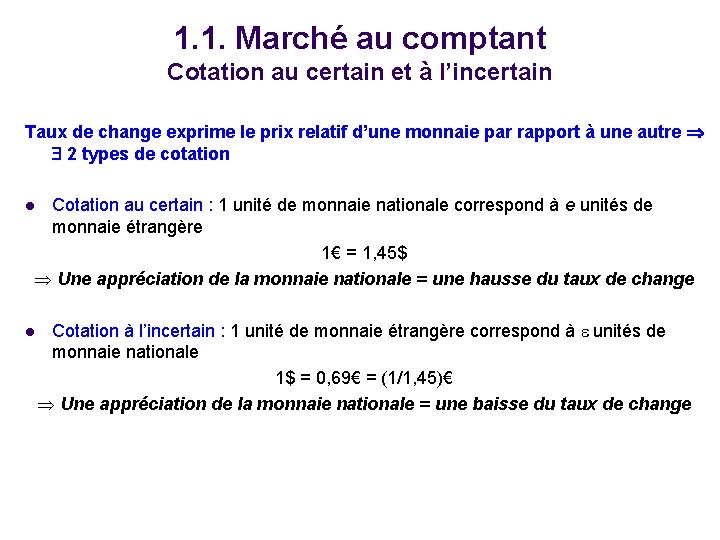 1. 1. Marché au comptant Cotation au certain et à l’incertain Taux de change