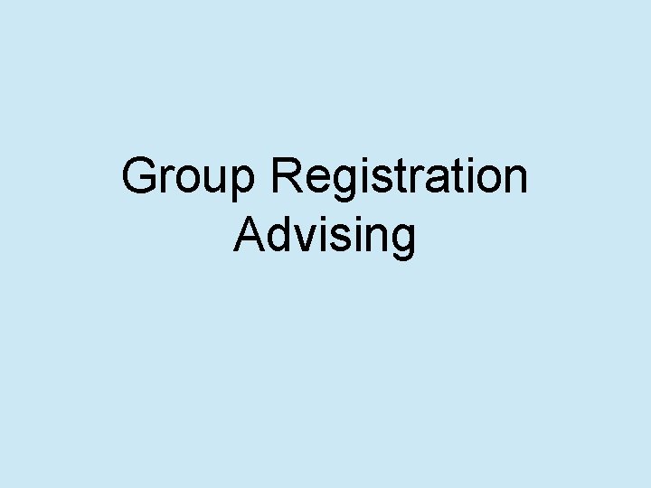 Group Registration Advising 