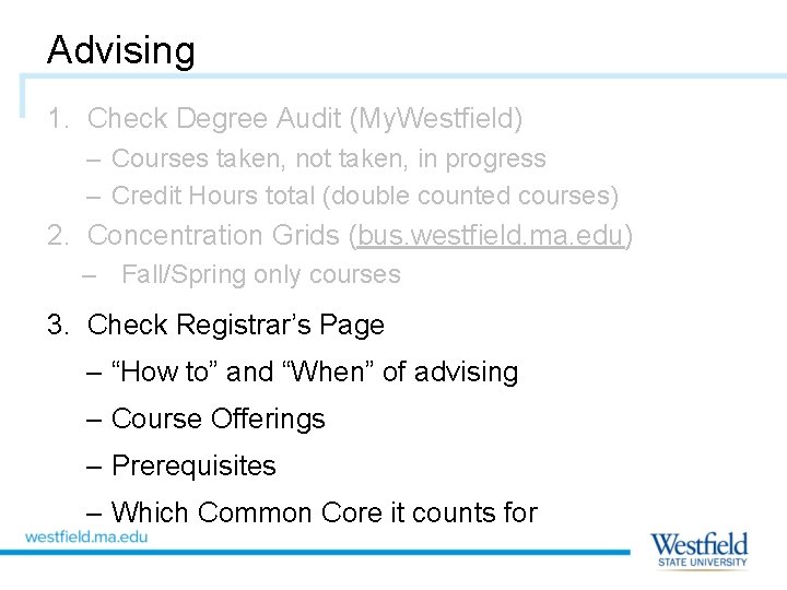 Advising 1. Check Degree Audit (My. Westfield) – Courses taken, not taken, in progress