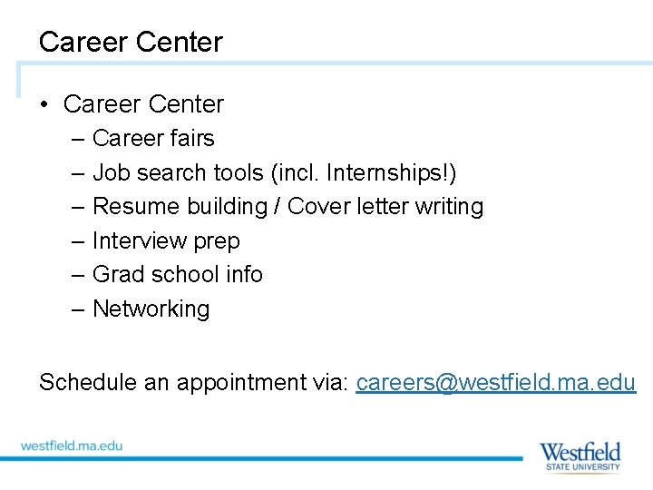 Career Center • Career Center – Career fairs – Job search tools (incl. Internships!)