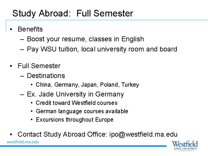 Study Abroad: Full Semester • Benefits – Boost your resume, classes in English –