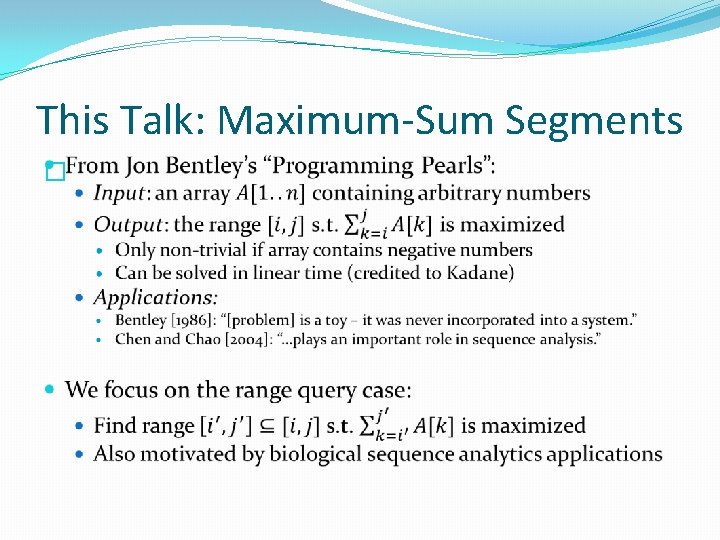 This Talk: Maximum-Sum Segments � 