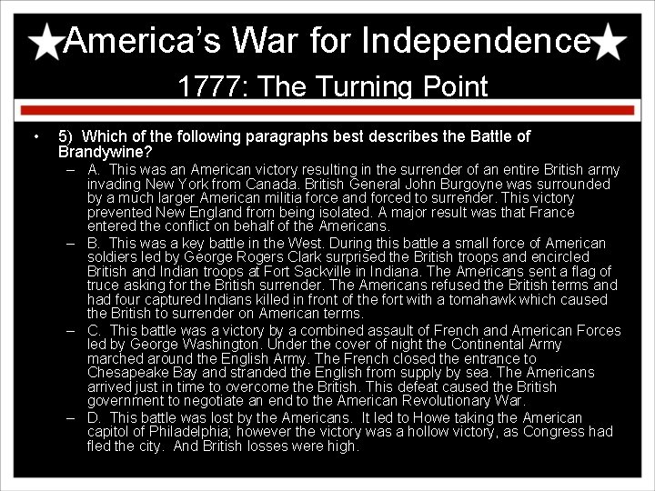America’s War for Independence 1777: The Turning Point • 5) Which of the following