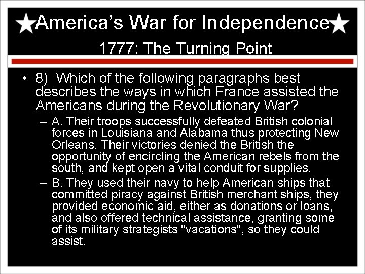 America’s War for Independence 1777: The Turning Point • 8) Which of the following