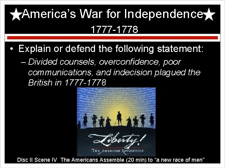 America’s War for Independence 1777 -1778 • Explain or defend the following statement: –