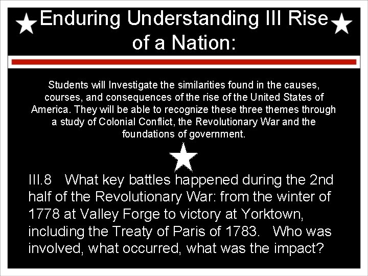 Enduring Understanding III Rise of a Nation: Students will Investigate the similarities found in
