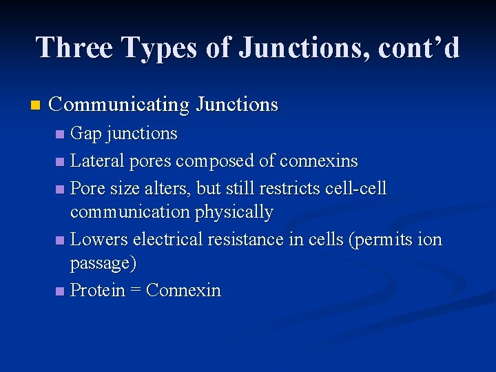 Three Types of Junctions, cont’d n Communicating Junctions Gap junctions n Lateral pores composed