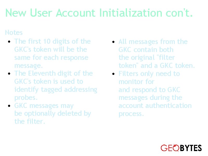 New User Account Initialization con't. Notes • The first 10 digits of the GKC's
