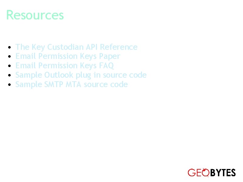 Resources • • • The Key Custodian API Reference Email Permission Keys Paper Email