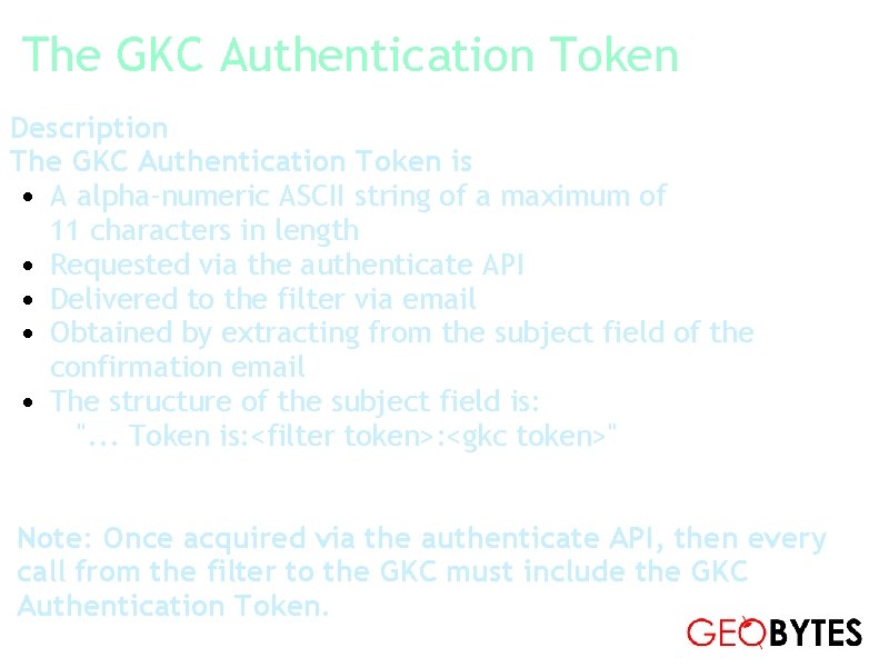 The GKC Authentication Token Description The GKC Authentication Token is • A alpha-numeric ASCII