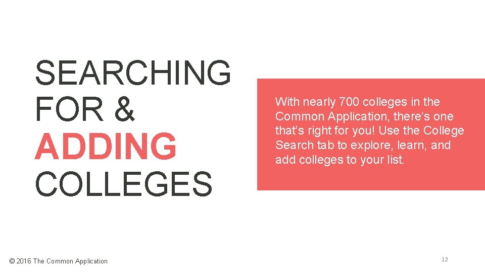 SEARCHING FOR & ADDING COLLEGES © 2016 The Common Application With nearly 700 colleges