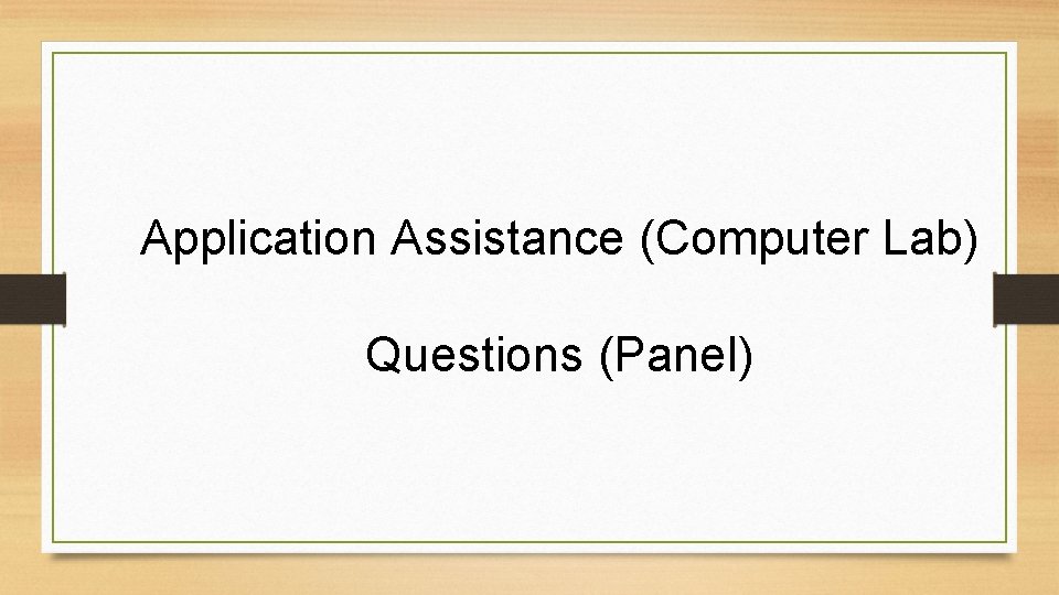 Application Assistance (Computer Lab) Questions (Panel) 