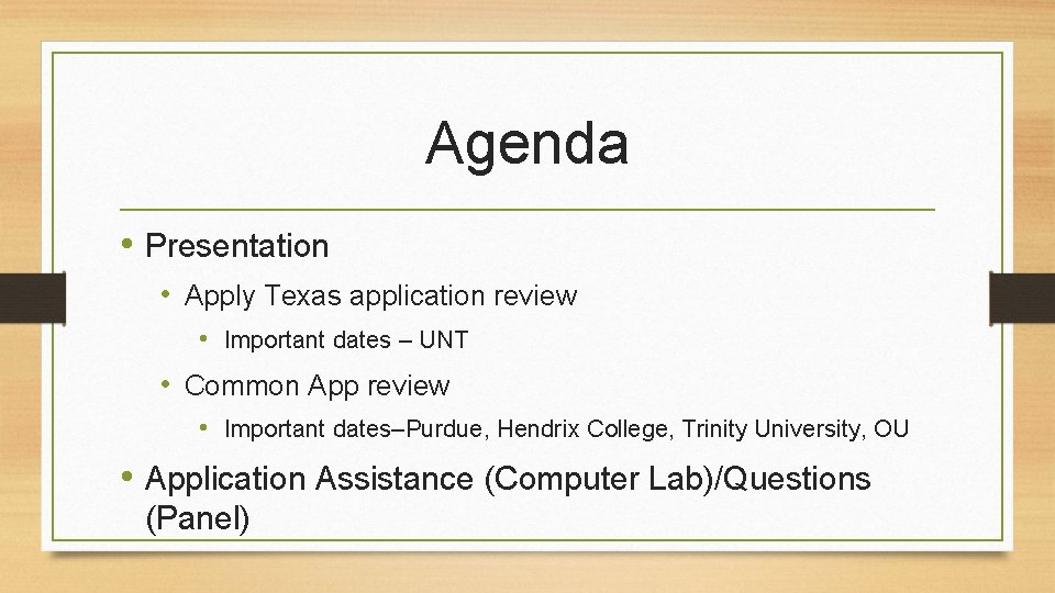 Agenda • Presentation • Apply Texas application review • Important dates – UNT •