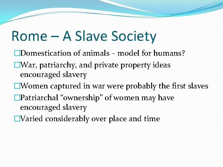 Rome – A Slave Society �Domestication of animals – model for humans? �War, patriarchy, Rome – A Slave Society �Domestication of animals – model for humans? �War, patriarchy,