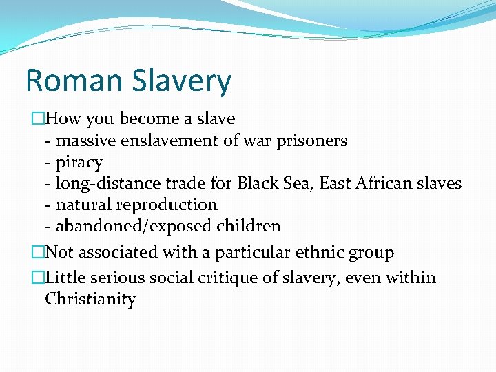 Roman Slavery �How you become a slave - massive enslavement of war prisoners - Roman Slavery �How you become a slave - massive enslavement of war prisoners -