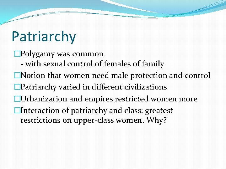 Patriarchy �Polygamy was common - with sexual control of females of family �Notion that Patriarchy �Polygamy was common - with sexual control of females of family �Notion that