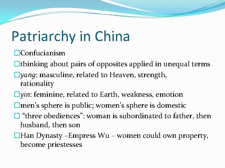 Patriarchy in China �Confucianism �thinking about pairs of opposites applied in unequal terms �yang: Patriarchy in China �Confucianism �thinking about pairs of opposites applied in unequal terms �yang: