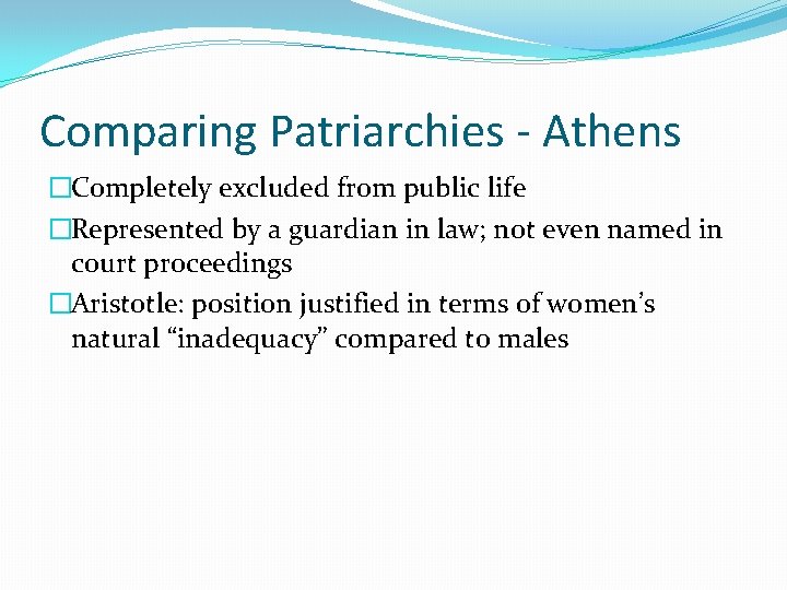 Comparing Patriarchies - Athens �Completely excluded from public life �Represented by a guardian in Comparing Patriarchies - Athens �Completely excluded from public life �Represented by a guardian in