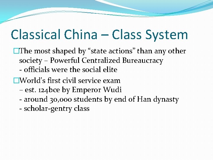 Classical China – Class System �The most shaped by “state actions” than any other Classical China – Class System �The most shaped by “state actions” than any other