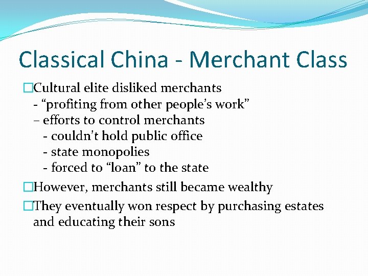 Classical China - Merchant Class �Cultural elite disliked merchants - “profiting from other people’s Classical China - Merchant Class �Cultural elite disliked merchants - “profiting from other people’s