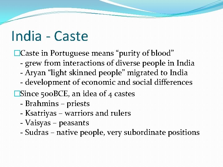 India - Caste �Caste in Portuguese means “purity of blood” - grew from interactions India - Caste �Caste in Portuguese means “purity of blood” - grew from interactions