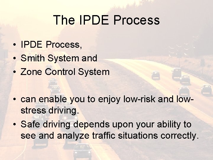 The IPDE Process • IPDE Process, • Smith System and • Zone Control System