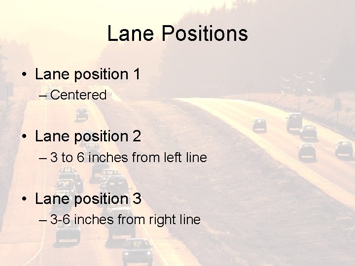 Lane Positions • Lane position 1 – Centered • Lane position 2 – 3