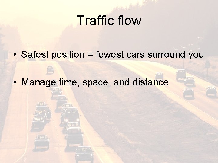 Traffic flow • Safest position = fewest cars surround you • Manage time, space,