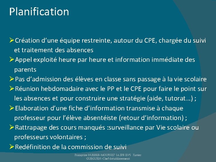 Planification ØCréation d’une équipe restreinte, autour du CPE, chargée du suivi et traitement des