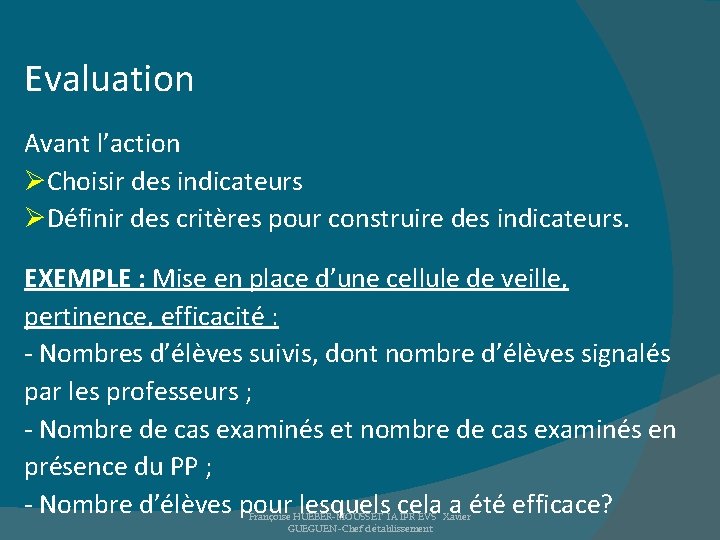 Evaluation Avant l’action ØChoisir des indicateurs ØDéfinir des critères pour construire des indicateurs. EXEMPLE