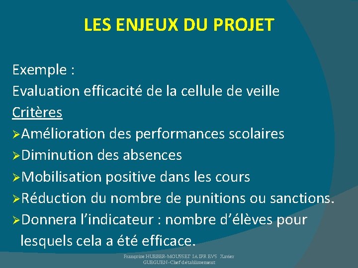 LES ENJEUX DU PROJET Exemple : Evaluation efficacité de la cellule de veille Critères