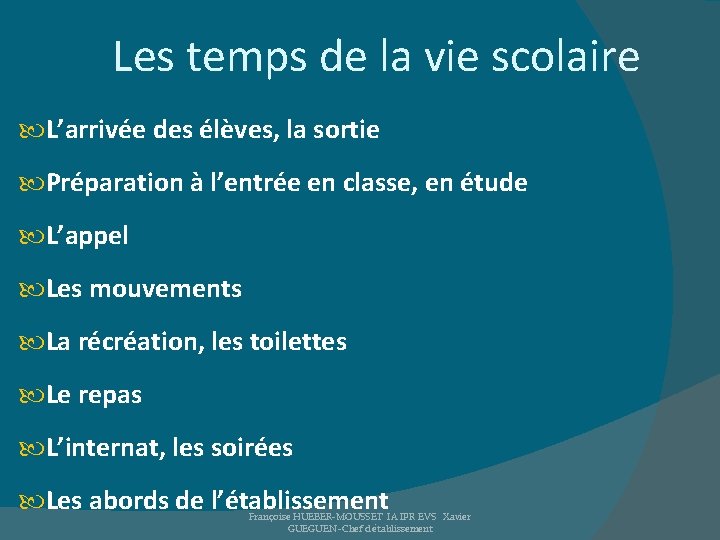 Les temps de la vie scolaire L’arrivée des élèves, la sortie Préparation à l’entrée