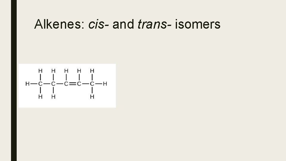 Alkenes: cis- and trans- isomers 