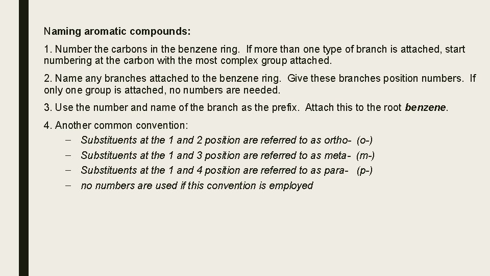 Naming aromatic compounds: 1. Number the carbons in the benzene ring. If more than