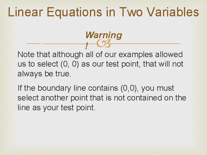 Linear Equations in Two Variables Warning ! Note that although all of our examples