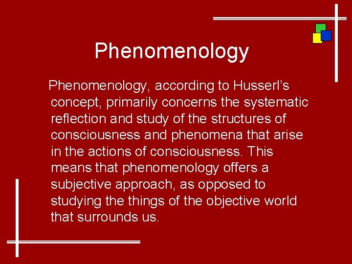 Phenomenology, according to Husserl’s concept, primarily concerns the systematic reflection and study of the