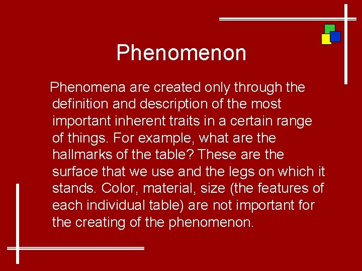 Phenomenon Phenomena are created only through the definition and description of the most important