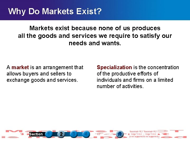 Why Do Markets Exist? Markets exist because none of us produces all the goods