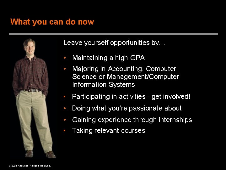 What you can do now Leave yourself opportunities by… • Maintaining a high GPA