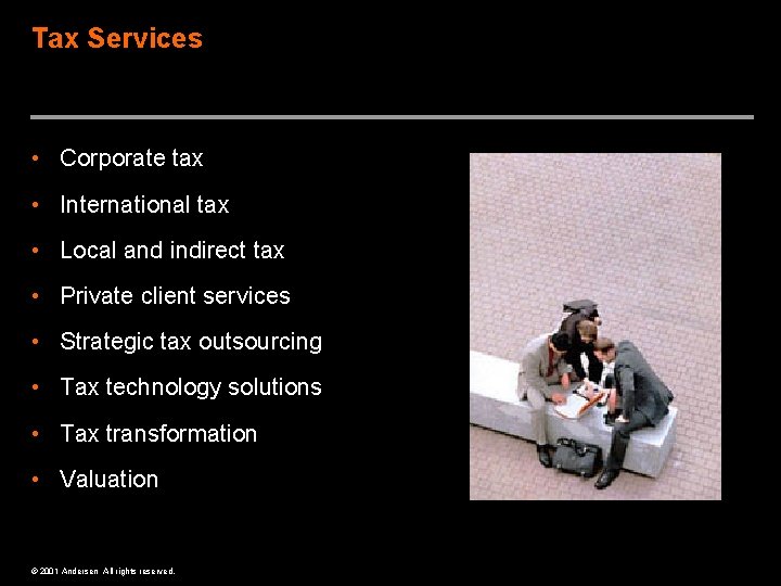 Tax Services The work you will do… • Corporate tax • International tax •