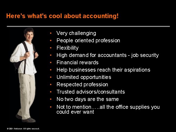 Here’s what’s cool about accounting! • • • © 2001 Andersen All rights reserved.