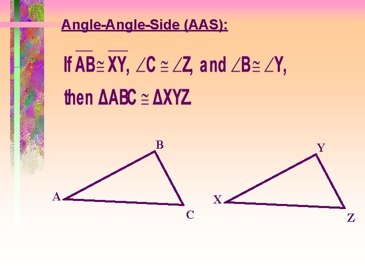 Angle-Side (AAS): B Y A X C Z 