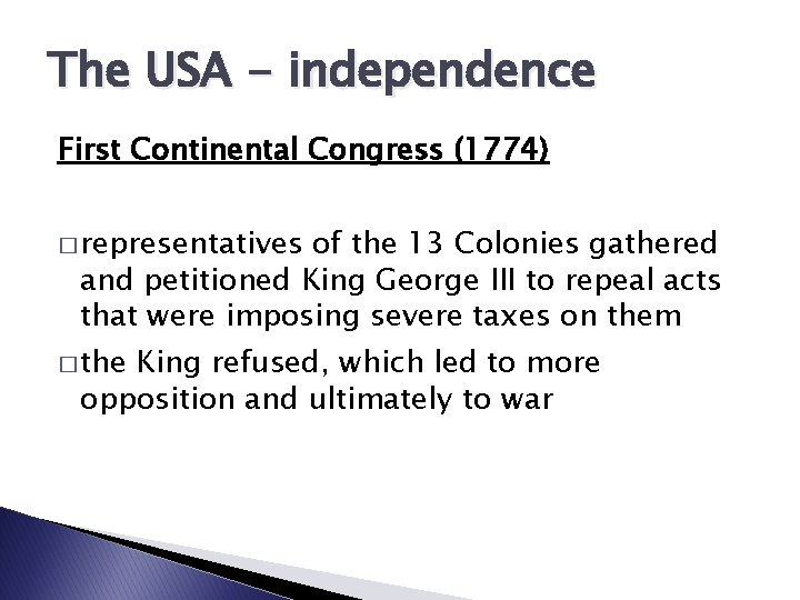 The USA - independence First Continental Congress (1774) � representatives of the 13 Colonies