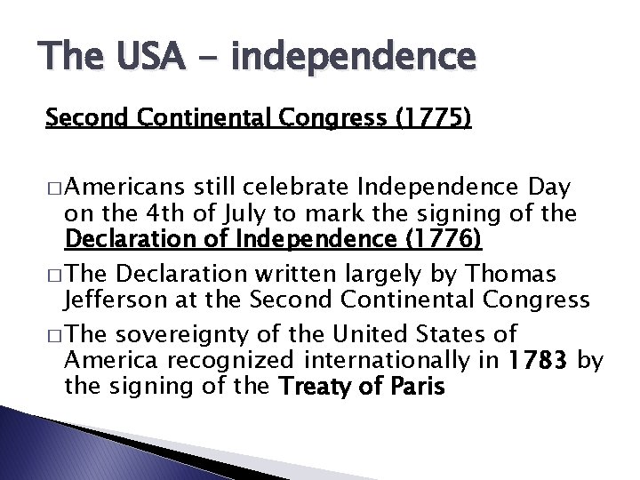 The USA - independence Second Continental Congress (1775) � Americans still celebrate Independence Day